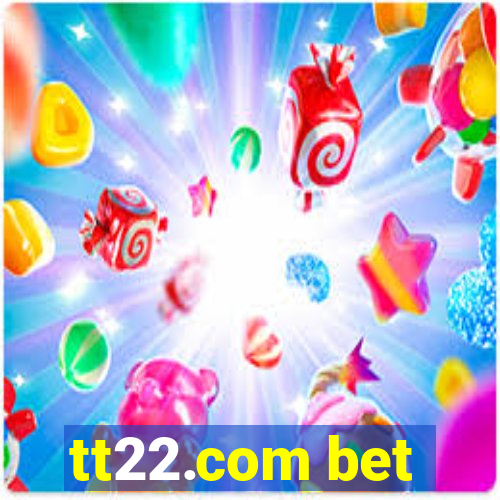 tt22.com bet